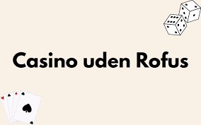 Udenlandsk Casino Uden Rufus En Guide til Sikker Spiloplevelse 774832425